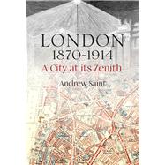 London 1870-1914 A City at its Zenith
