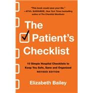 The Patient's Checklist 10 Simple Hospital Checklists to Keep You Safe, Sane, and Organized