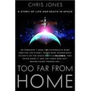 Too Far from Home : A Story of Life and Death in Space