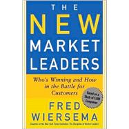 The New Market Leaders; Who's Winning and How in the Battle for Customers