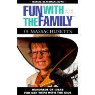 Fun with the Family in Massachusetts : Hundreds of Ideas for Day Trips with the Kids