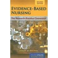 Evidence Based Nursing: The Research Practice Connection