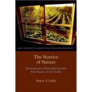 The Noetics of Nature Environmental Philosophy and the Holy Beauty of the Visible