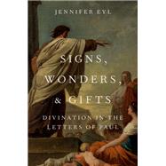 Signs, Wonders, and Gifts Divination in the Letters of Paul