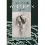 W. B. Yeats A Life, Volume II: The Arch-Poet 1915-1939