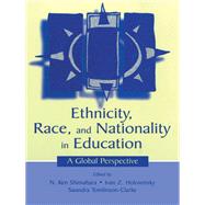 Ethnicity, Race, and Nationality in Education: A Global Perspective