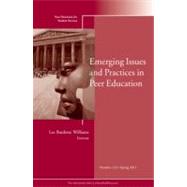 Emerging Issues and Practices in Peer Education New Directions for Student Services, Number 133