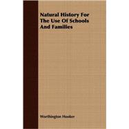 Natural History for the Use of Schools and Families