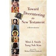 Toward Decentering the New Testament