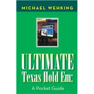 Ultimate Texas Hold Em: a Pocket Guide