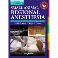 Manual of Small Animal Regional Anesthesia Illustrated Anatomy for Nerve Stimulation and Ultrasound-Guided Nerve Blocks