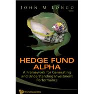 Hedge Fund Alpha: A Framework for Generating and Understanding Investment Performance