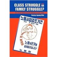 Class Struggle or Family Struggle?: The Lives of Women Factory Workers in South Korea