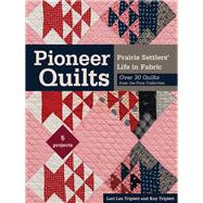 Pioneer Quilts Prairie Settlers' Life in Fabric - Over 30 Quilts from the Poos Collection - 5 Projects
