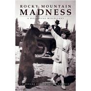 Rocky Mountain Madness : A Historical Miscellany