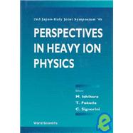 Perspectives in Heavy-Ion Physics : Proceedings of the 2nd RIKEN/INFN Joint Symposium RIKEN, Saitama, Japan 22 - 26 May 1995