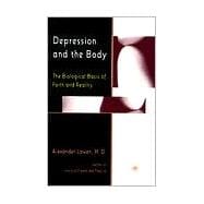 Depression and the Body : The Biological Basis of Faith and Reality