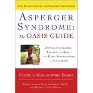 Asperger Syndrome: The OASIS Guide, Revised Third Edition Advice, Inspiration, Insight, and Hope, from Early Intervention to Adulthood