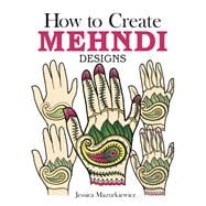 How to Create Mehndi Designs