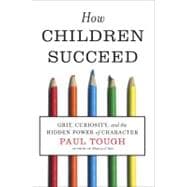 How Children Succeed : Grit, Curiosity, and the Hidden Power of Character