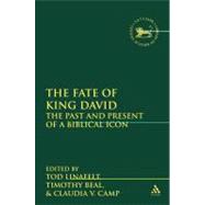 The Fate of King David The Past and Present of a Biblical Icon