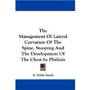 The Management of Lateral Curvature of the Spine, Stooping and the Development of the Chest in Phthisis