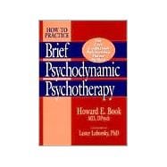How to Practice Brief Psychodynamic Psychotherapy : The Core Conflictual Relationship Theme Method