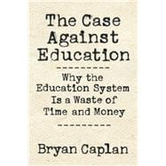 The Case Against Education