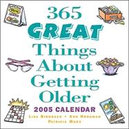 365 Greatest Things About Getting Older; 2005 Day-to-Day Calendar