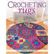 Crocheting Rugs 40 Traditional, Contemporary, Innovative Designs