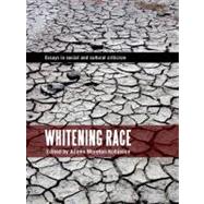 Whitening Race Essays in Social and Cultural Criticism