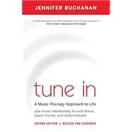 Tune in: Use Music Intentionally to Curb Stress, Boost Morale, and Restore Health. a Music Therapy Approach to Life