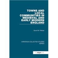 Towns and Local Communities in Medieval and Early Modern England