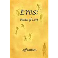 Eros: Faces of Love : Faces of Love