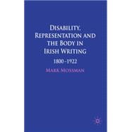 Disability, Representation and the Body in Irish Writing 1800-1922