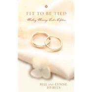 Fit to Be Tied Mm : Making Marriage Last a Lifetime