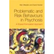 Problematic and Risk Behaviours in Psychosis: A Shared Formulation Approach