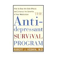 Antidepressant Survival Program : How to Beat the Side Effects and Enhance the Benefits of Your Medication