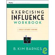 Exercising Influence Workbook A Self-Study Guide