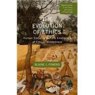 The Evolution of Ethics Human Sociality and the Emergence of Ethical Mindedness