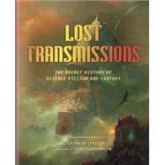 Lost Transmissions The Secret History of Science Fiction and Fantasy