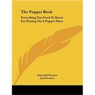 The Puppet Book: Everything You Need to Know for Putting on a Puppet Show