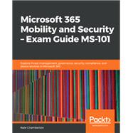 Microsoft 365 Mobility and Security – Exam Guide MS-101
