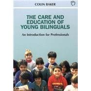 The Care and Education of Young Bilinguals An Introduction for Professionals