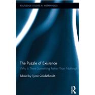 The Puzzle of Existence: Why Is There Something Rather Than Nothing?