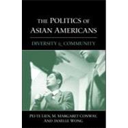 The Politics of Asian Americans: Diversity and Community,9780415934657