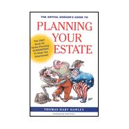 Artful Dodger's Guide to Estate Planning : The Only Book on Estate Planning Guaranteed to Keep You Entertained
