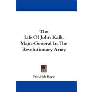 The Life of John Kalb, Major-general in the Revolutionary Army