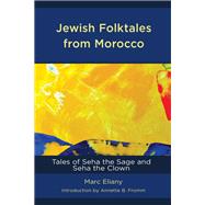 Jewish Folktales from Morocco Tales of Seha the Sage and Seha the Clown