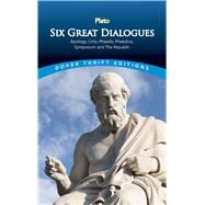 Six Great Dialogues Apology, Crito, Phaedo, Phaedrus, Symposium, The Republic